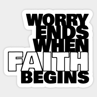 Worry Ends When Faith Begins Sticker